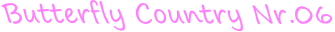 Butterfly Country Nr.06