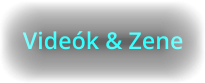 Videók & Zene