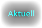 Aktuell