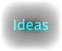 Ideas