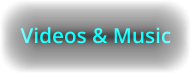 Videos & Music