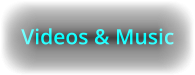 Videos & Music