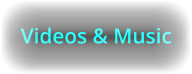 Videos & Music